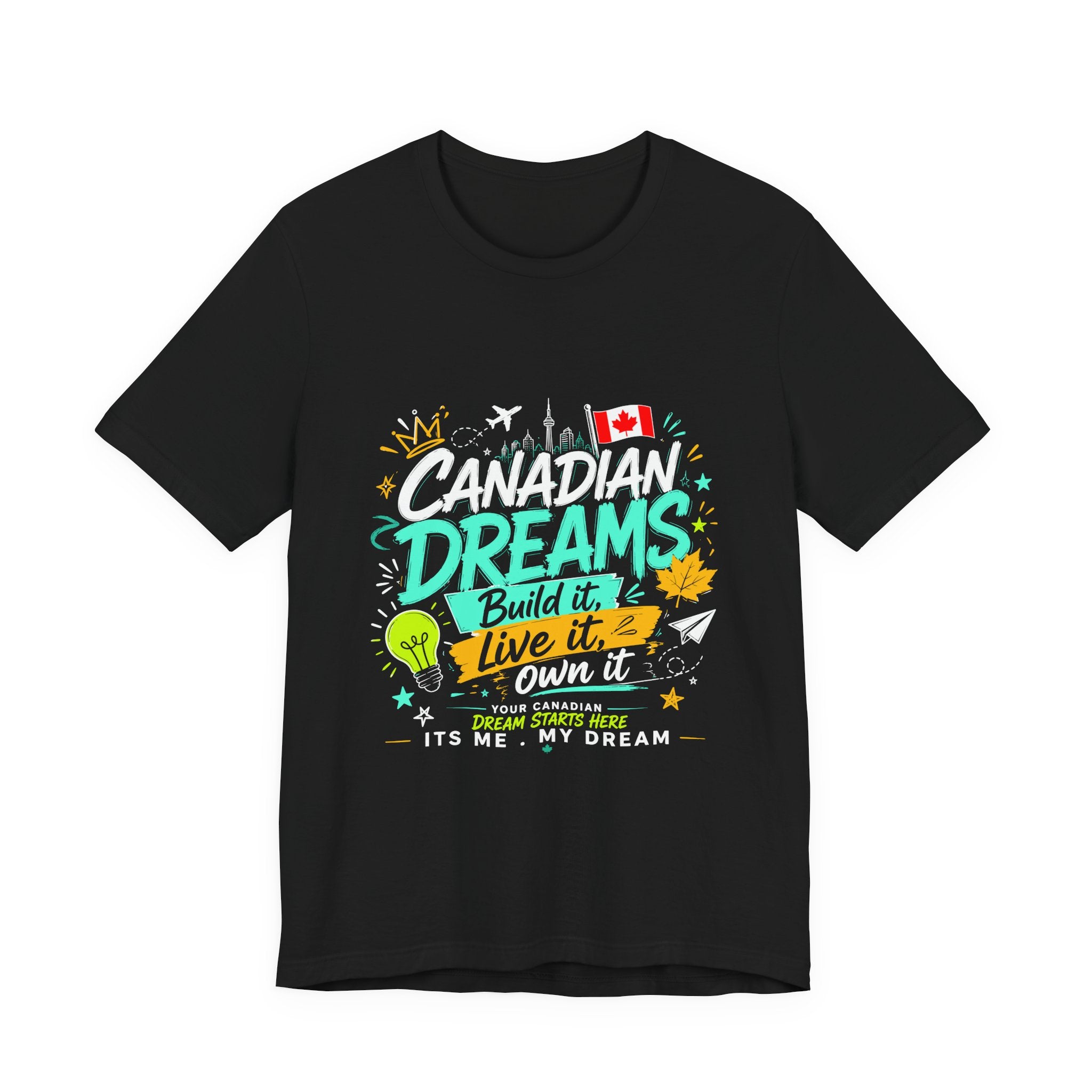 Build It. Live It. Own It. T-Shirt | Canadian Dreams